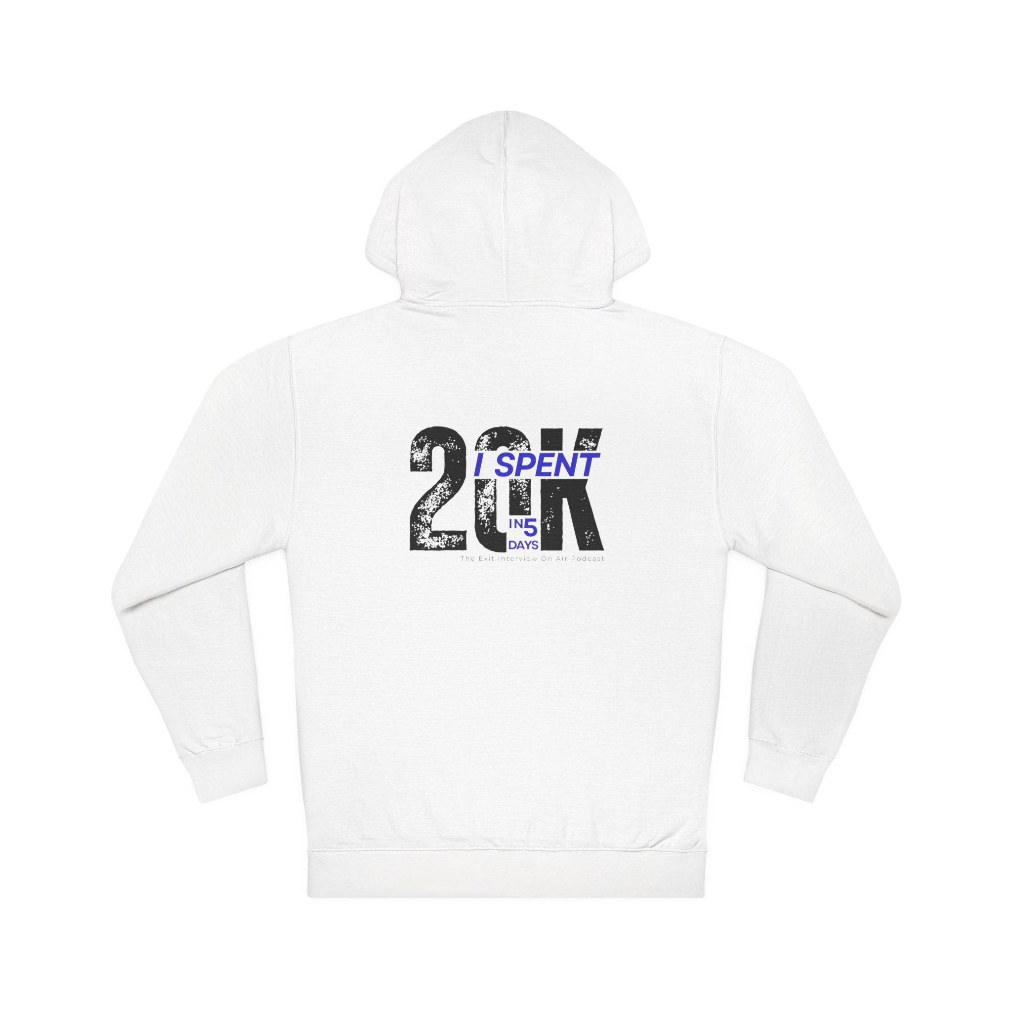 I Spent 20K in 5 Days Unisex Hooded Sweatshirt