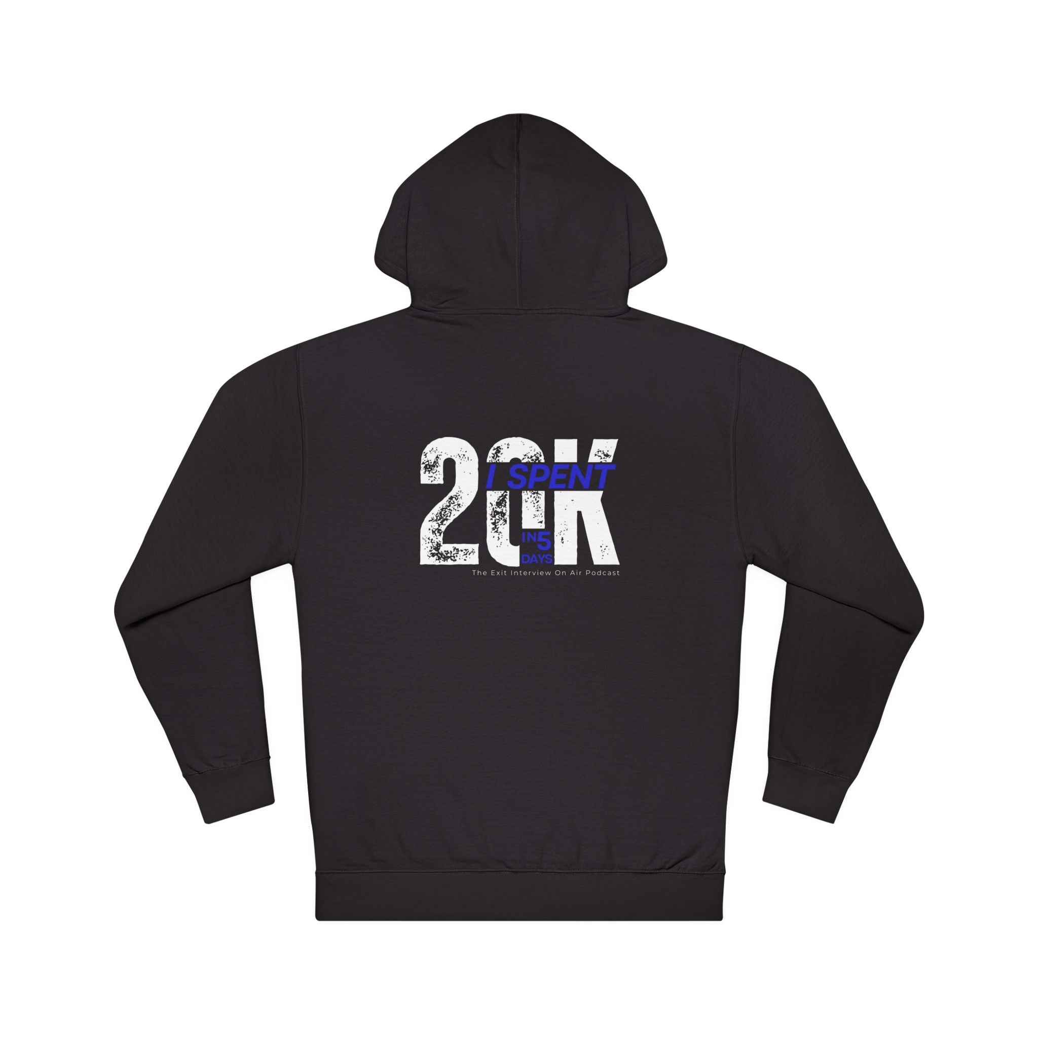 I Spent 20K in 5 Days Unisex Hooded Sweatshirt