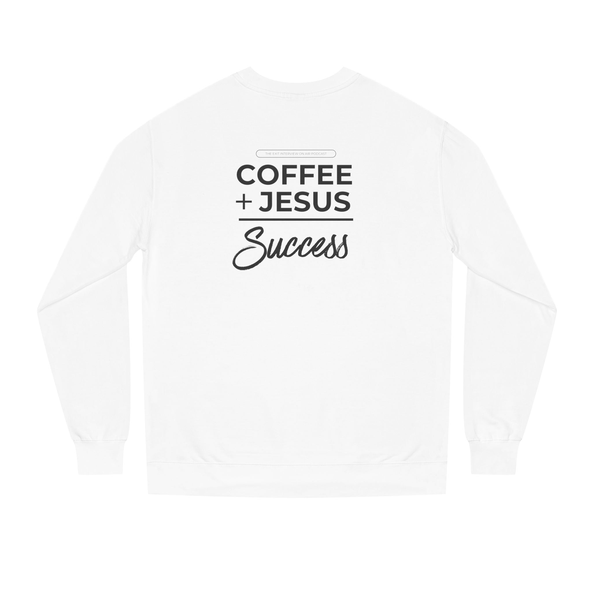 Coffee + Jesus = Success Unisex Crew Neck Sweatshirt