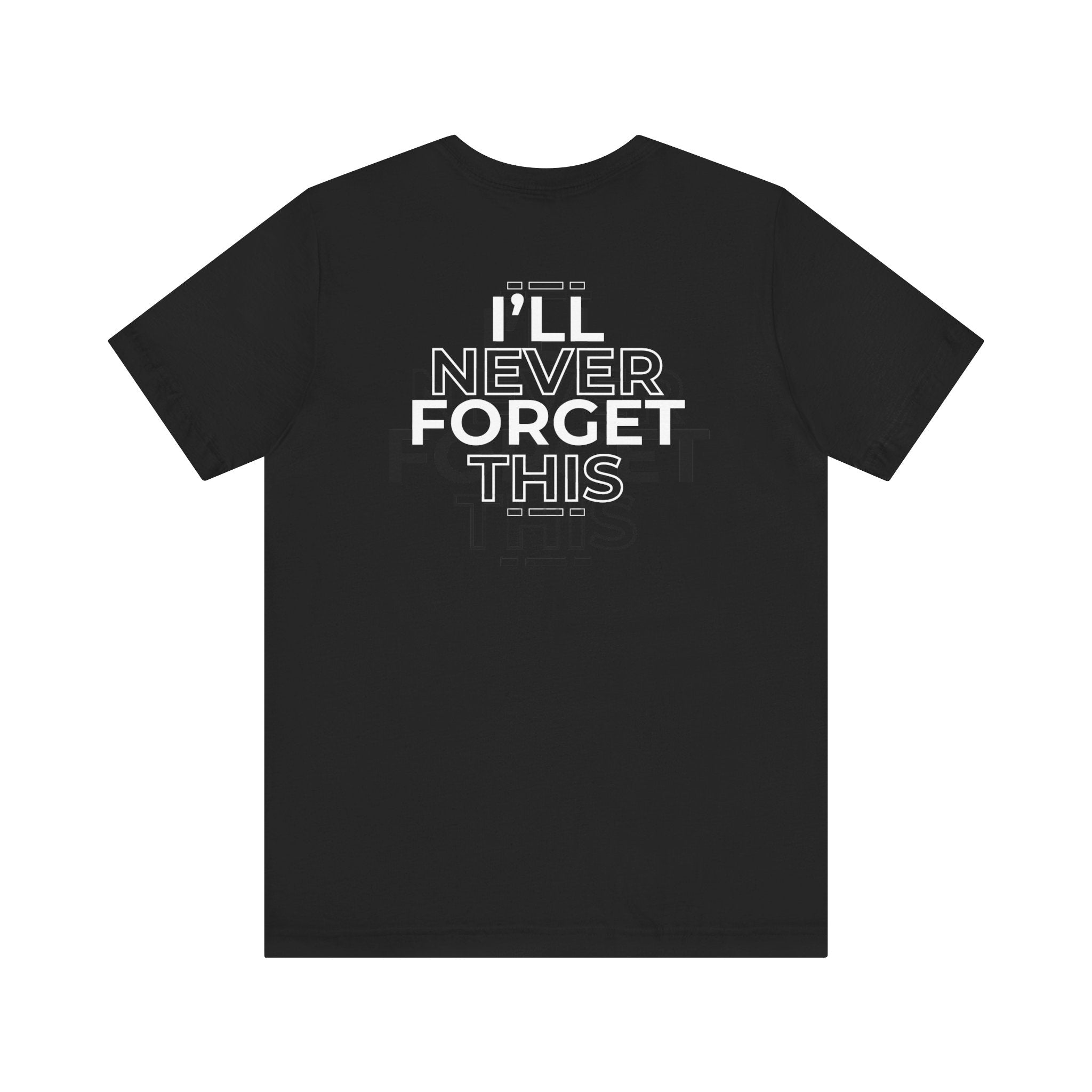 I'll Never Forget This Unisex Jersey Short Sleeve Tee