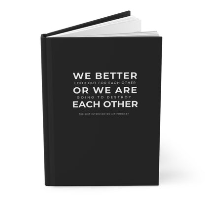 We Better Look Out For Each Other Hardcover Matte Journal