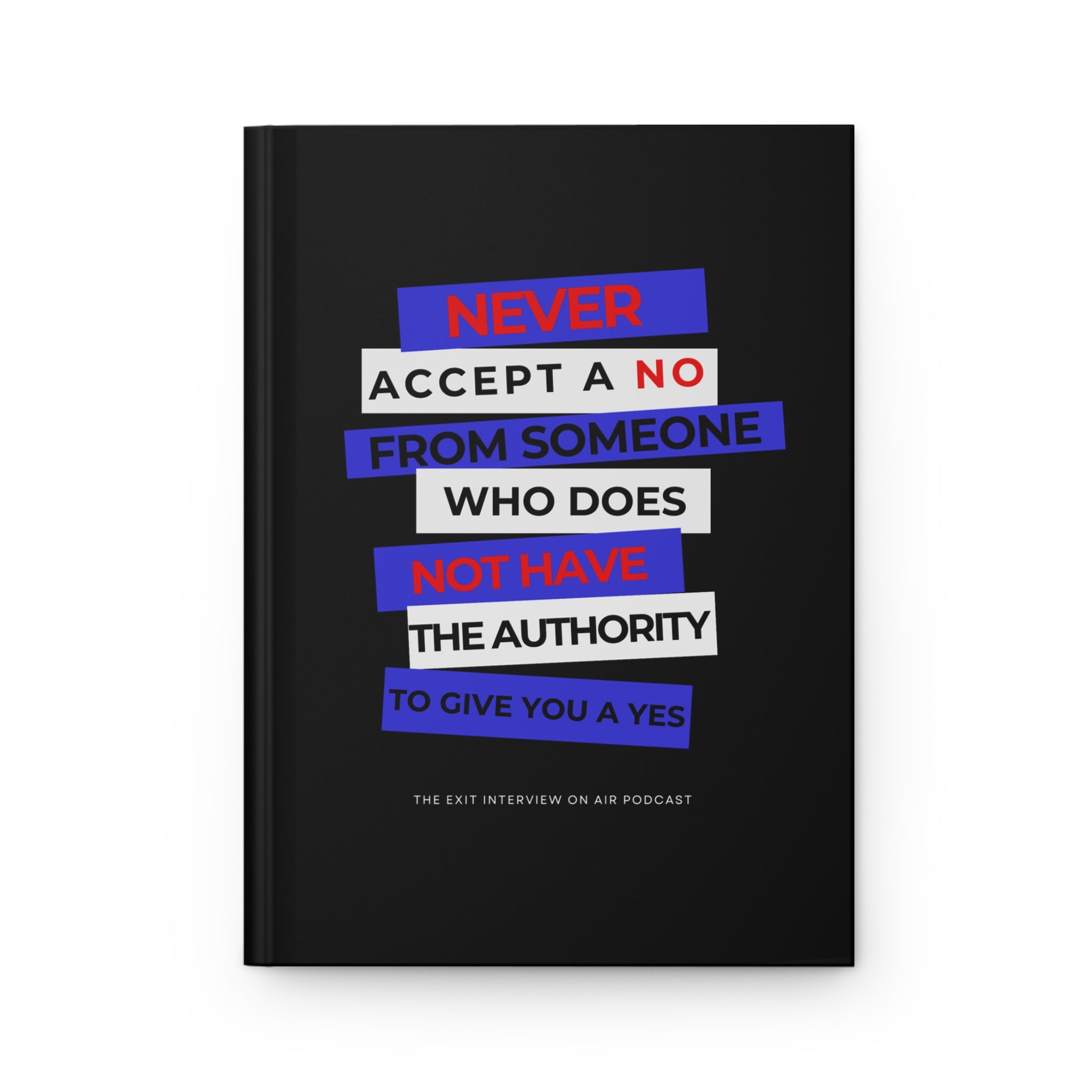 Never Accept A No Hardcover Matte Journal