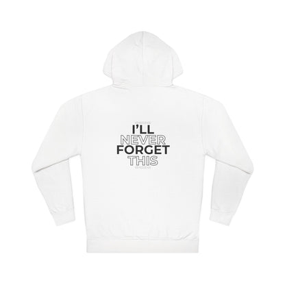 I'll Never Forget This Unisex Hooded Sweatshirt
