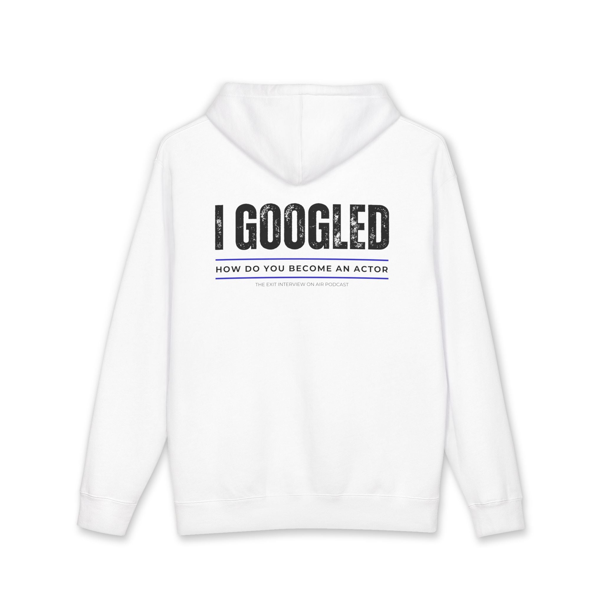 I Googled How To Be An Actor Unisex Heavyweight Hooded Sweatshirt