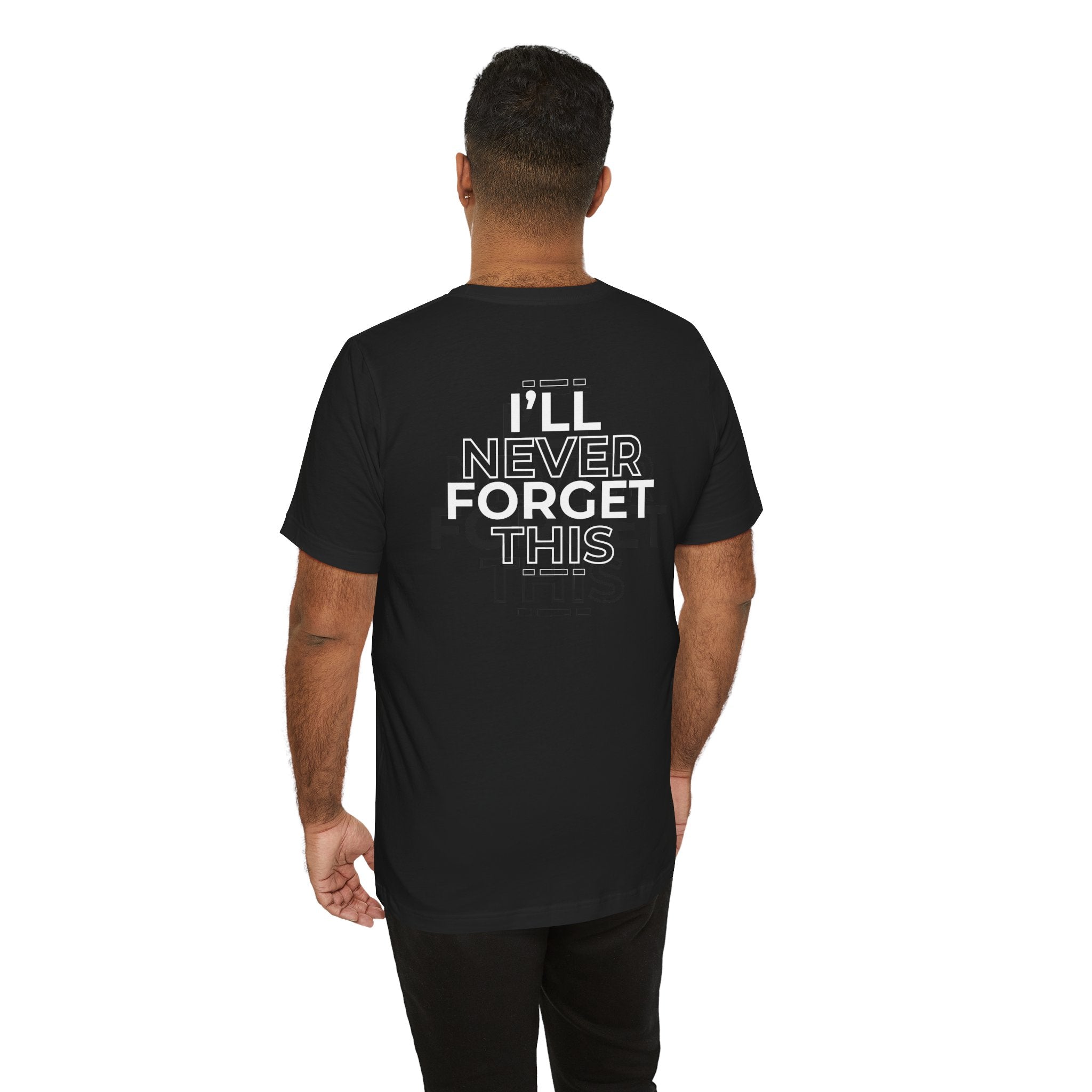 I'll Never Forget This Unisex Jersey Short Sleeve Tee