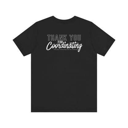 Thank You For Coordinating Unisex Jersey Short Sleeve Tee