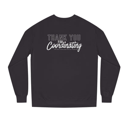 Thank You For Coordinating Unisex Crew Neck Sweatshirt