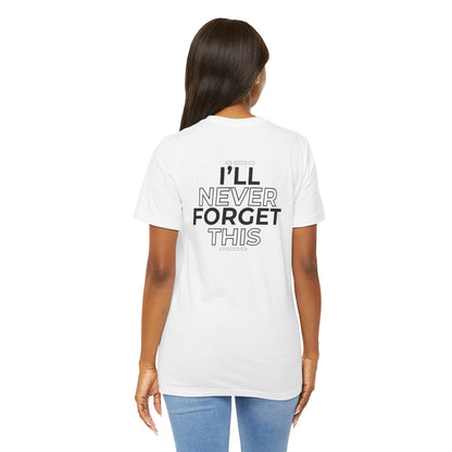 I'll Never Forget This Unisex Jersey Short Sleeve Tee