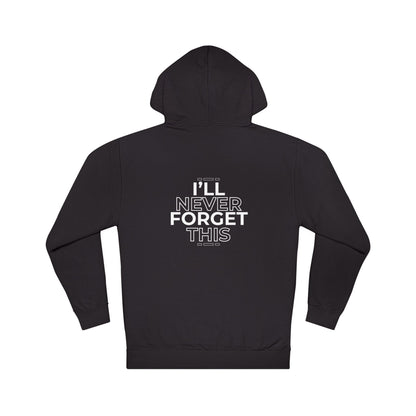 I'll Never Forget This Unisex Hooded Sweatshirt